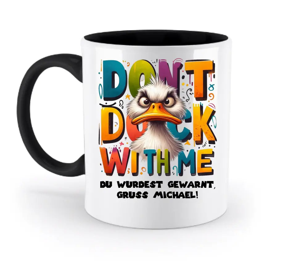 Don´t Duck with me • Ente • zweifarbige Tasse  • Exklusivdesign • personalisiert