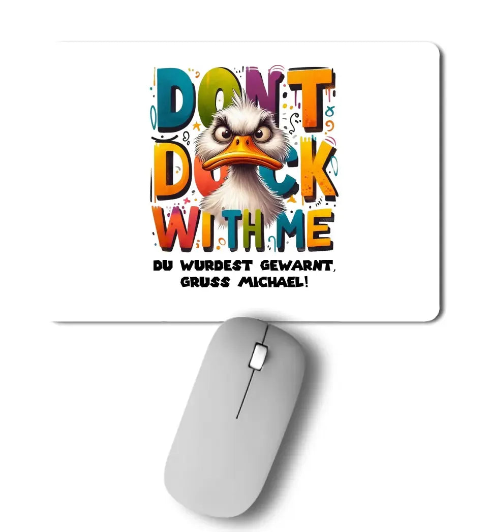 Don´t Duck with me • Ente • Mousepad • Exklusivdesign • personalisiert