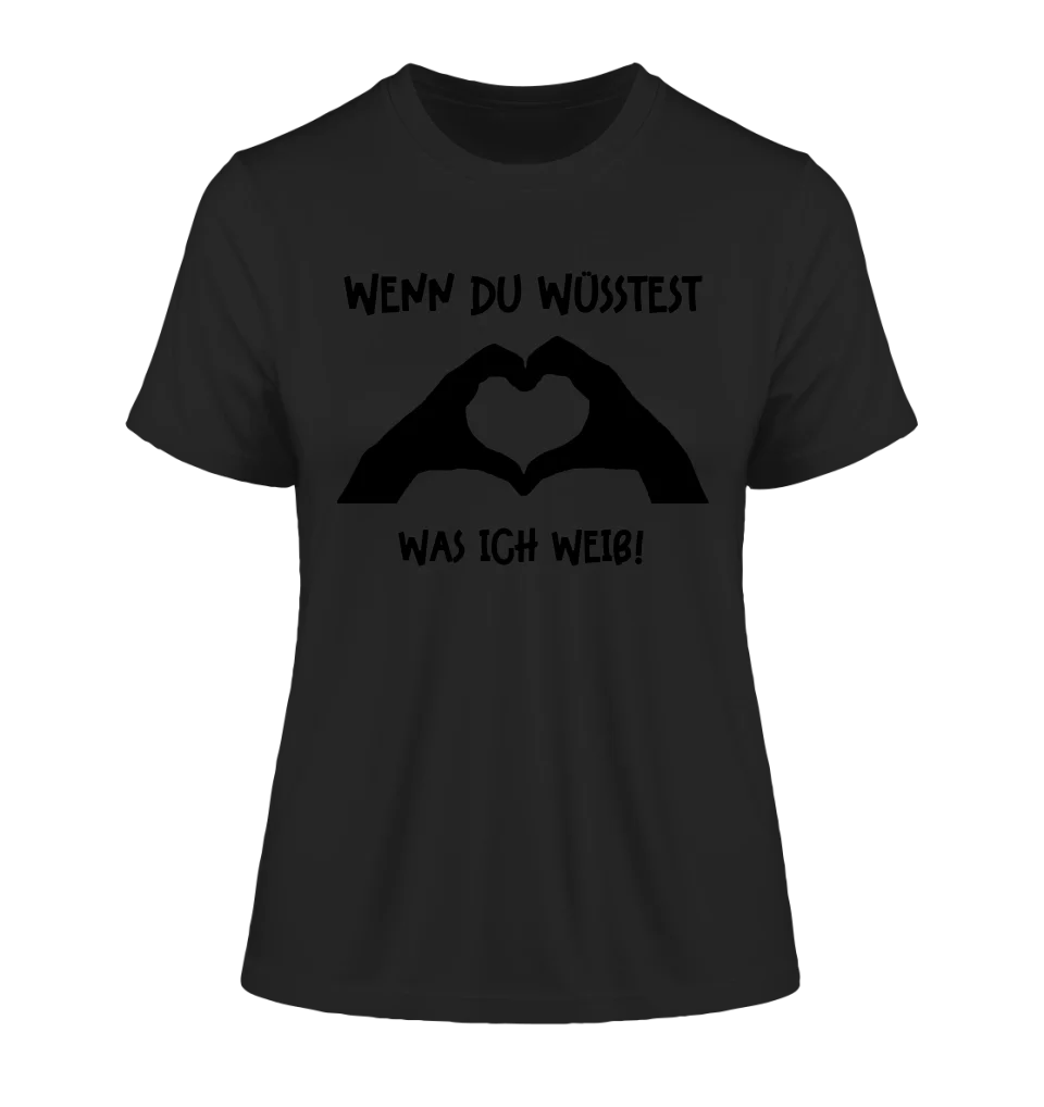 Keine Frage, ich liebe Dich auch! • Frau • Hände • personalisierter Text • Ladies Premium T-Shirt XS-2XL aus Bio-Baumwolle für Damen • Exklusivdesign • personalisiert • Motivauswahl • personalisierbar