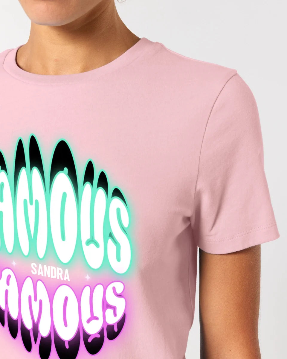 FAMOUS + Name • Frau •  personalisierter Text • Ladies Premium T-Shirt XS-2XL aus Bio-Baumwolle für Damen • Exklusivdesign • personalisiert • Motivauswahl • personalisierbar