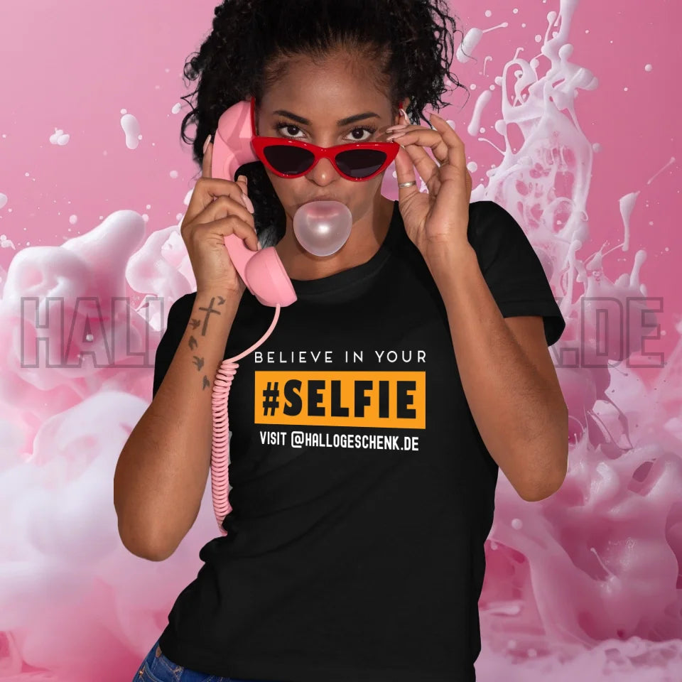 Belive in your selfie • Hashtag • Ladies Premium T-Shirt XS-2XL aus Bio-Baumwolle für Damen • Exklusivdesign • personalisiert