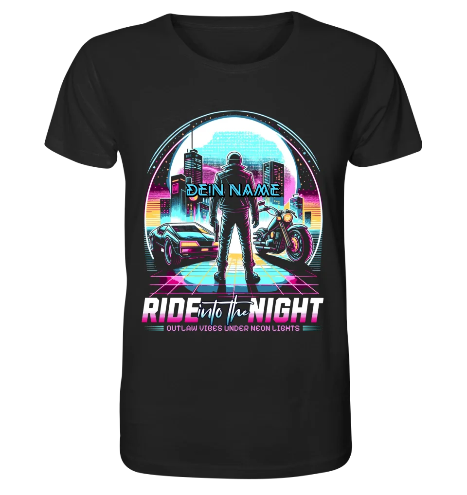 Dein Name • Ride into the night • Retro • 80s • Cyberpunk • Unisex Premium T-Shirt XS-5XL aus Bio-Baumwolle für Damen & Herren • Exklusivdesign • personalisiert