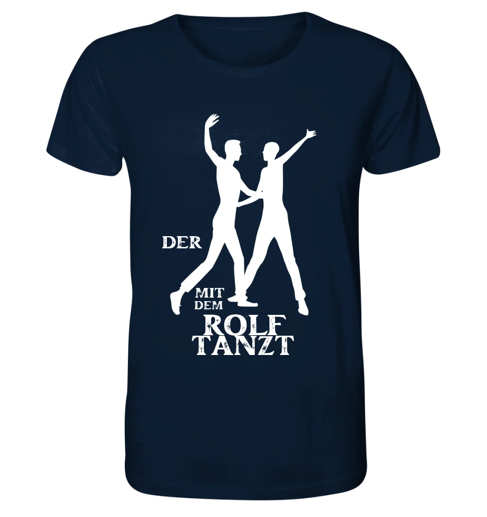 Der mit dem ?DEIN NAME? tanzt • Unisex Premium T-Shirt aus Bio-Baumwolle für Herren & Damen XS-5XL