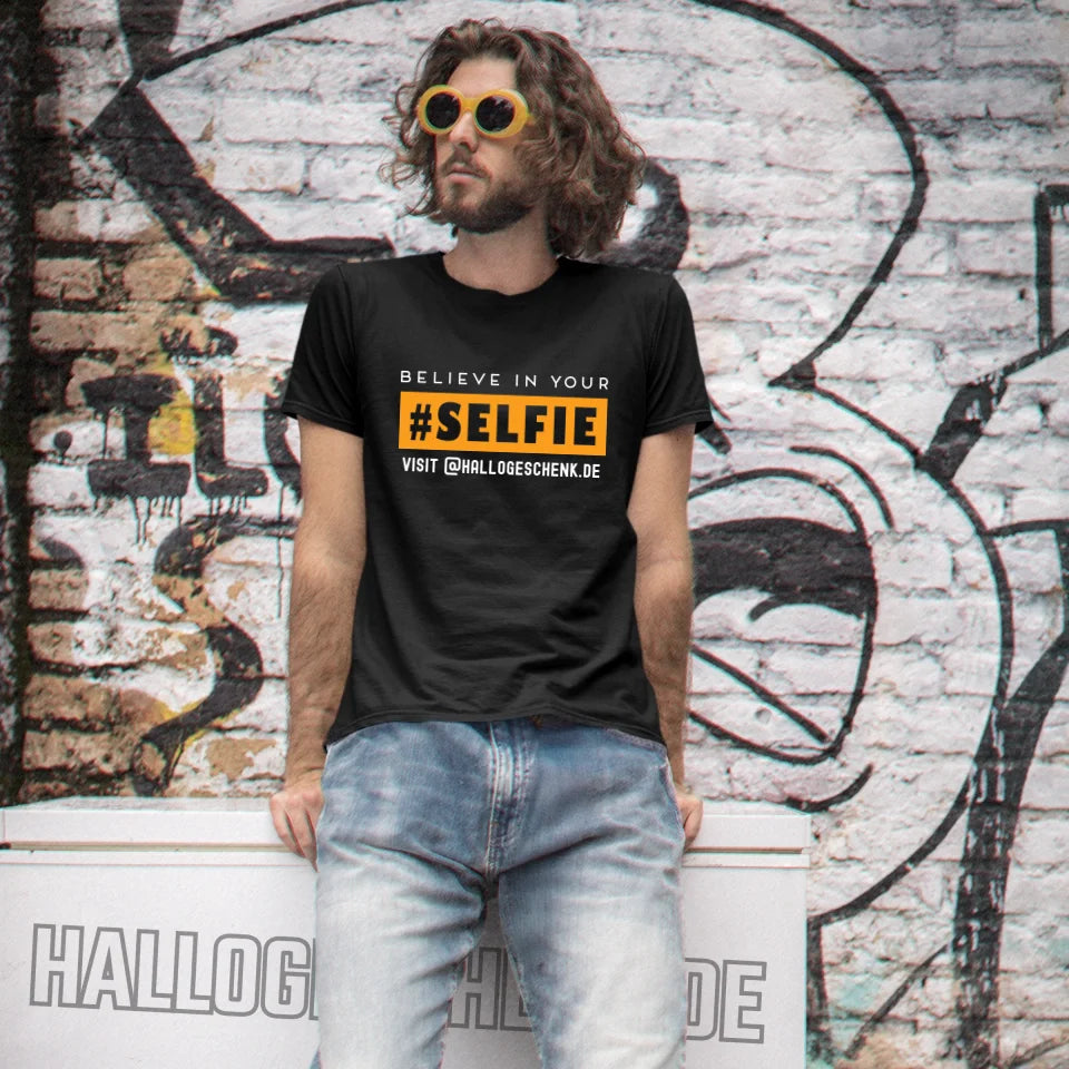 Belive in your selfie • Hashtag • Unisex Premium T-Shirt XS-5XL aus Bio-Baumwolle für Damen & Herren • Exklusivdesign • personalisiert