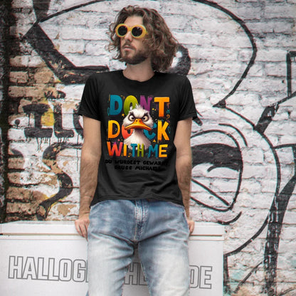 Don´t Duck with me • Ente • Unisex Premium T-Shirt XS-5XL aus Bio-Baumwolle für Damen & Herren • Exklusivdesign • personalisiert