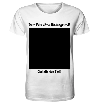 Dein FOTO mit Hintergrundentferner + Text + Hintergrund optional • Unisex Premium T-Shirt XS-5XL aus Bio-Baumwolle für Damen & Herren • Exklusivdesign • personalisiert • KI-MAGIC-CUT