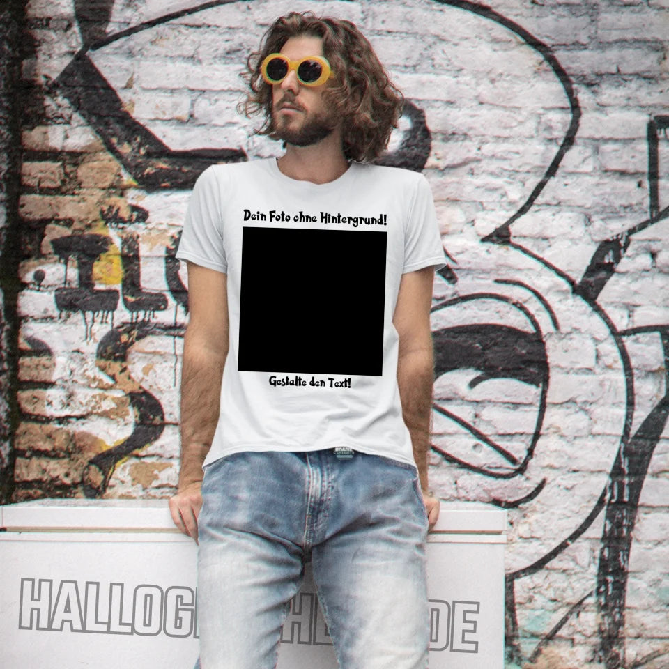 Dein FOTO mit Hintergrundentferner + Text + Hintergrund optional • Unisex Premium T-Shirt XS-5XL aus Bio-Baumwolle für Damen & Herren • Exklusivdesign • personalisiert • KI-MAGIC-CUT