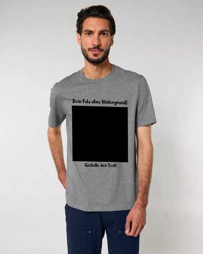 Dein FOTO mit Hintergrundentferner + Text + Hintergrund optional • Unisex Premium T-Shirt XS-5XL aus Bio-Baumwolle für Damen & Herren • Exklusivdesign • personalisiert • KI-MAGIC-CUT