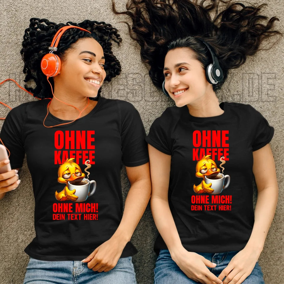 Ohne Kaffee - ohne mich! Ente • Ladies Premium T-Shirt XS-2XL aus Bio-Baumwolle für Damen • Exklusivdesign • personalisiert