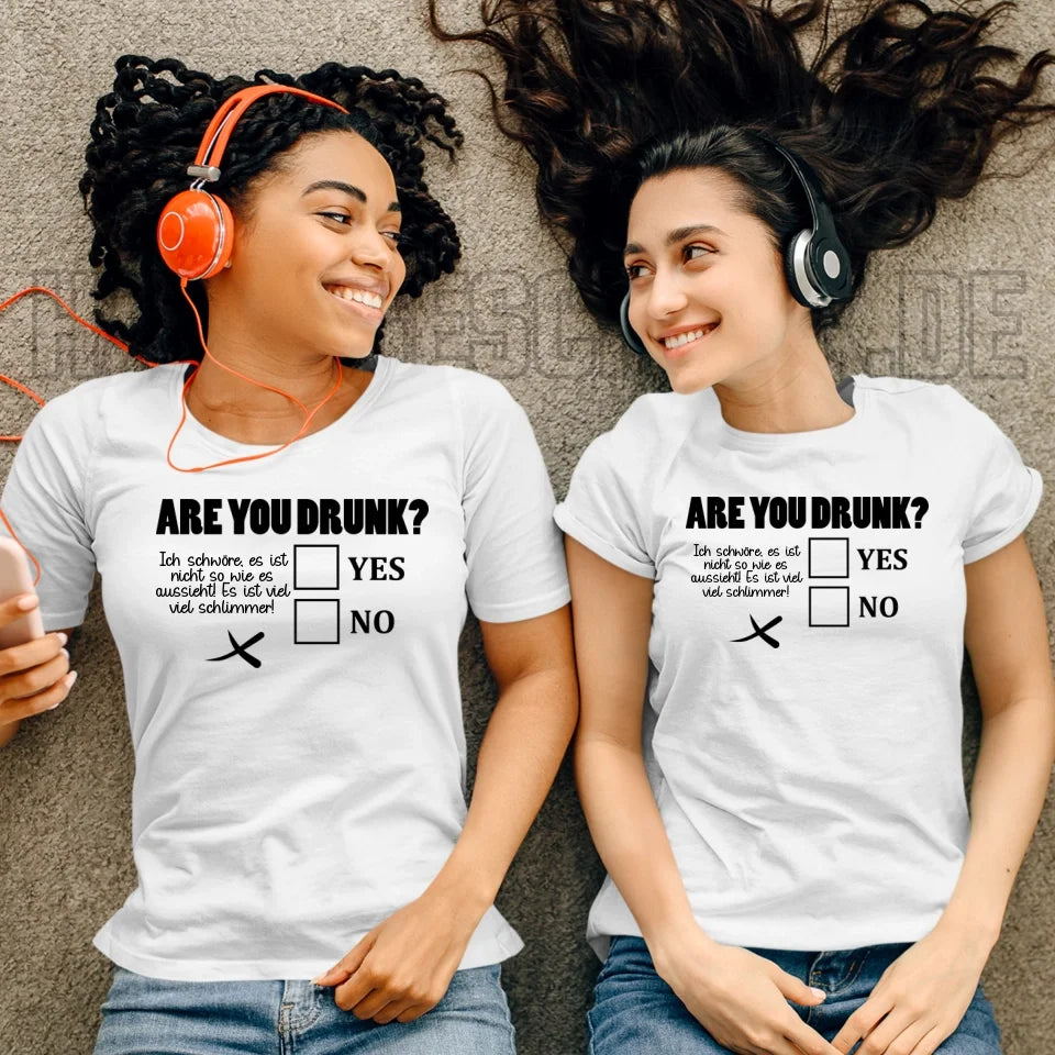 Are you drunk? • Passe den Text an • Ladies Premium T-Shirt XS-2XL aus Bio-Baumwolle für Damen • Exklusivdesign • personalisiert