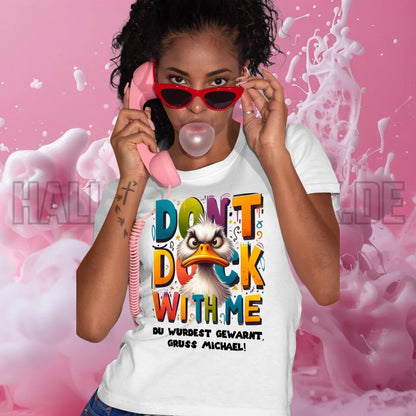 Don´t Duck with me • Ente • Ladies Premium T-Shirt XS-2XL aus Bio-Baumwolle für Damen • Exklusivdesign • personalisiert