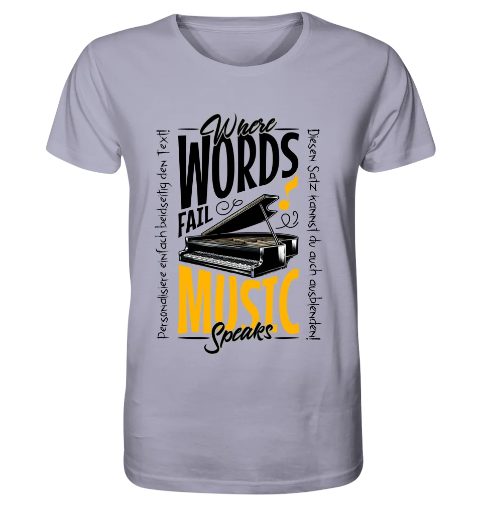 Where Word fail Music speaks • Musik • Unisex Premium T-Shirt XS-5XL aus Bio-Baumwolle für Damen & Herren • Exklusivdesign • personalisiert