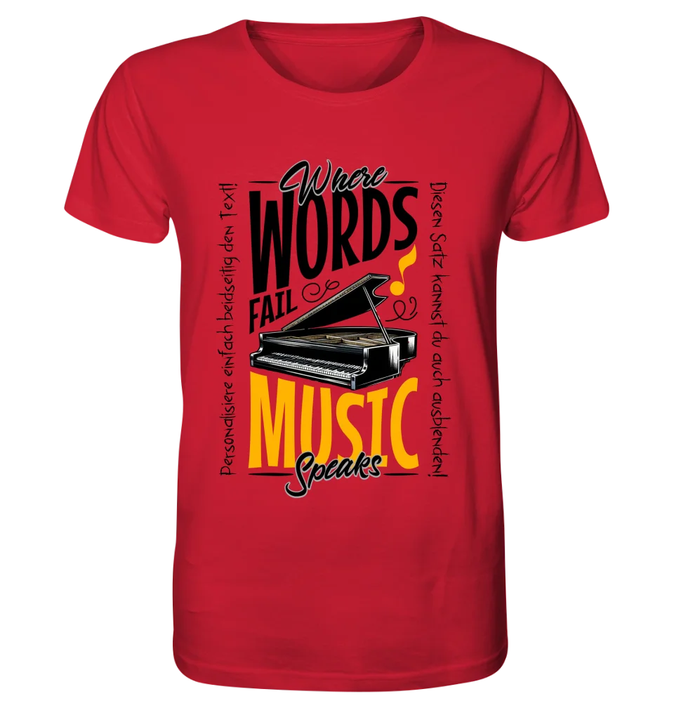 Where Word fail Music speaks • Musik • Unisex Premium T-Shirt XS-5XL aus Bio-Baumwolle für Damen & Herren • Exklusivdesign • personalisiert