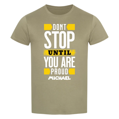 Don´t stop until you proud + dein Name • preiswertes Classic T-Shirt Unisex/Bio