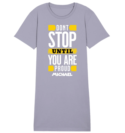 Don´t stop until you proud + Text • Ladies Premium T-Shirt Kleid aus Bio-Baumwolle S-2XL  • Exklusivdesign • personalisiert