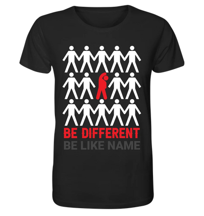 Be different + dein Text • Unisex Premium T-Shirt XS-5XL aus Bio-Baumwolle für Damen & Herren • Exklusivdesign • personalisiert