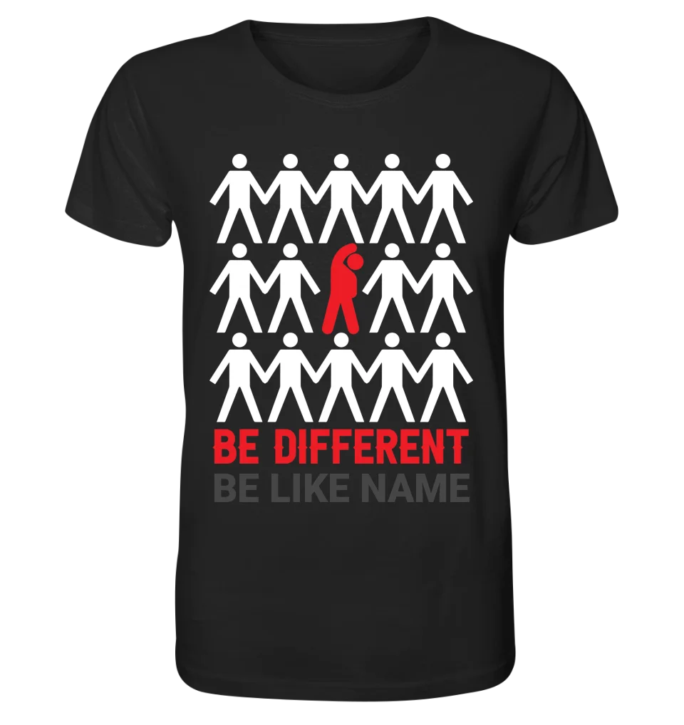 Be different + dein Text • Unisex Premium T-Shirt XS-5XL aus Bio-Baumwolle für Damen & Herren • Exklusivdesign • personalisiert