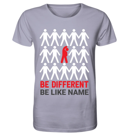 Be different + dein Text • Unisex Premium T-Shirt XS-5XL aus Bio-Baumwolle für Damen & Herren • Exklusivdesign • personalisiert