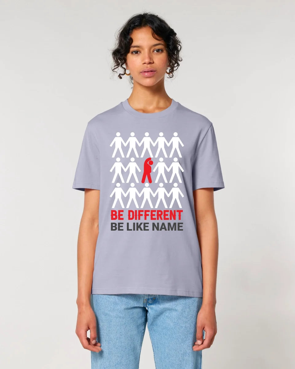 Be different + dein Text • Unisex Premium T-Shirt XS-5XL aus Bio-Baumwolle für Damen & Herren • Exklusivdesign • personalisiert