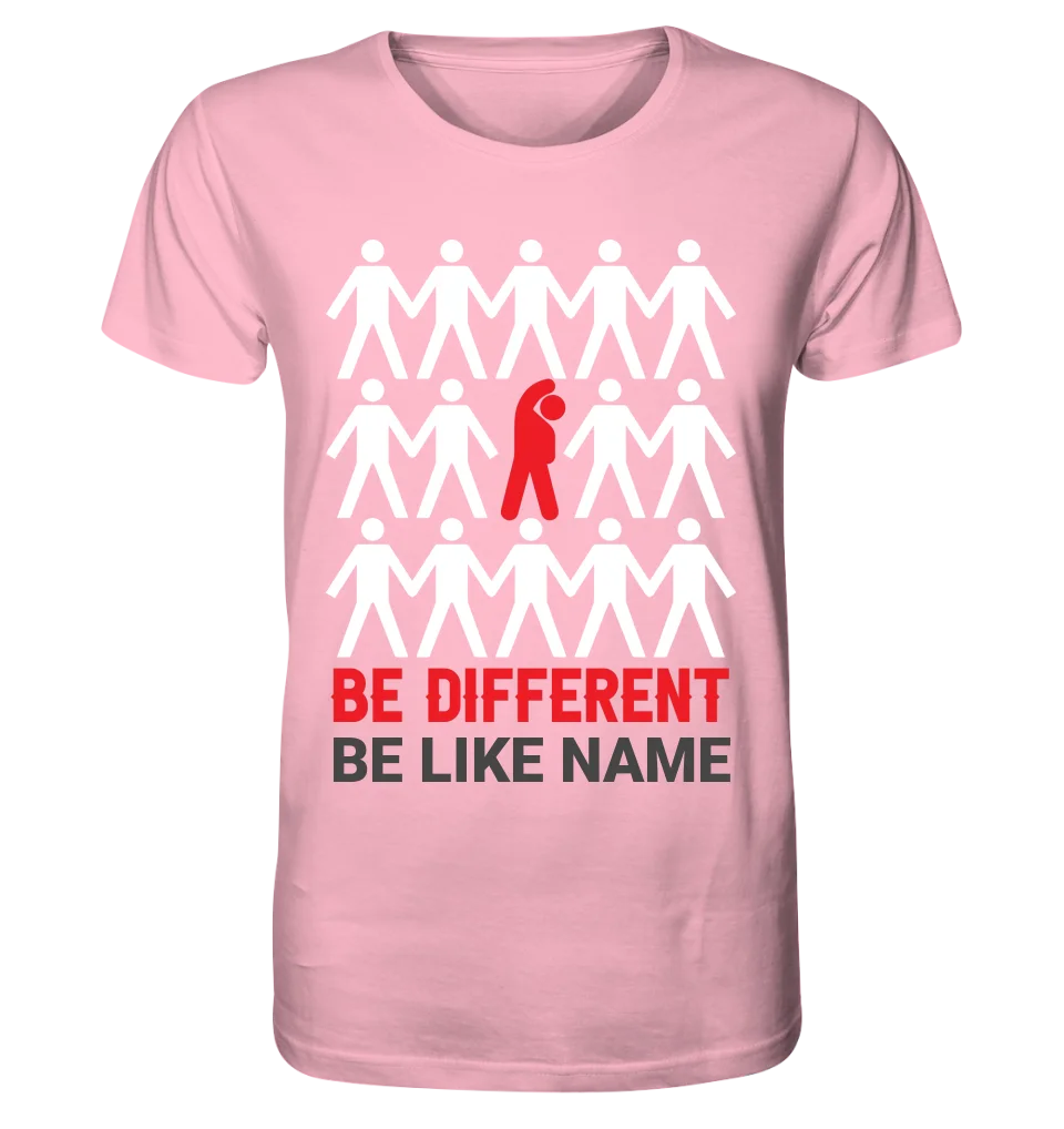 Be different + dein Text • Unisex Premium T-Shirt XS-5XL aus Bio-Baumwolle für Damen & Herren • Exklusivdesign • personalisiert