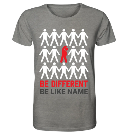 Be different + dein Text • Unisex Premium T-Shirt XS-5XL aus Bio-Baumwolle für Damen & Herren • Exklusivdesign • personalisiert