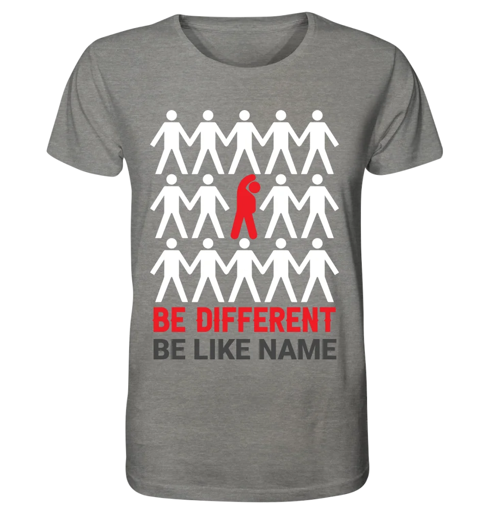 Be different + dein Text • Unisex Premium T-Shirt XS-5XL aus Bio-Baumwolle für Damen & Herren • Exklusivdesign • personalisiert