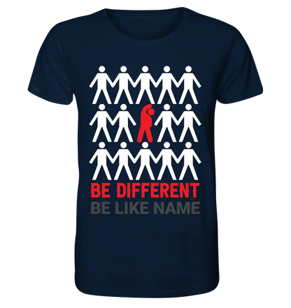 Be different + dein Text • Unisex Premium T-Shirt XS-5XL aus Bio-Baumwolle für Damen & Herren • Exklusivdesign • personalisiert