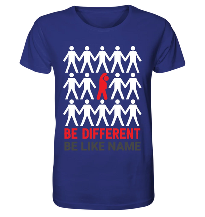 Be different + dein Text • Unisex Premium T-Shirt XS-5XL aus Bio-Baumwolle für Damen & Herren • Exklusivdesign • personalisiert