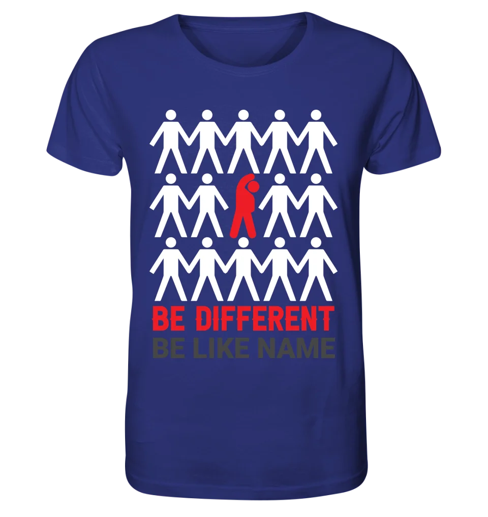 Be different + dein Text • Unisex Premium T-Shirt XS-5XL aus Bio-Baumwolle für Damen & Herren • Exklusivdesign • personalisiert