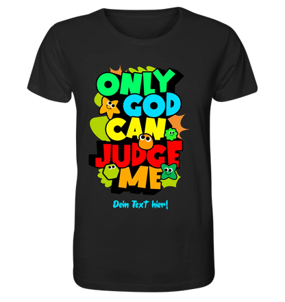 Only God • Unisex Premium T-Shirt XS-5XL aus Bio-Baumwolle für Damen & Herren • Exklusivdesign • personalisiert