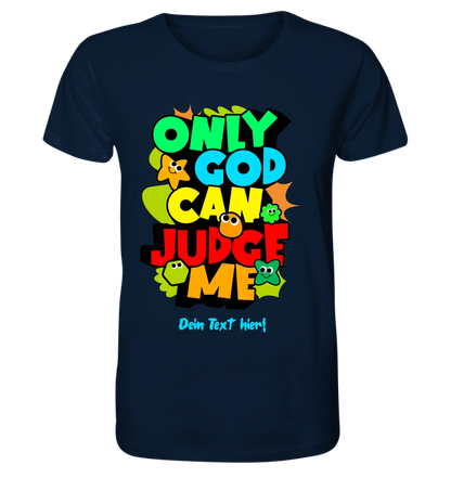 Only God • Unisex Premium T-Shirt XS-5XL aus Bio-Baumwolle für Damen & Herren • Exklusivdesign • personalisiert