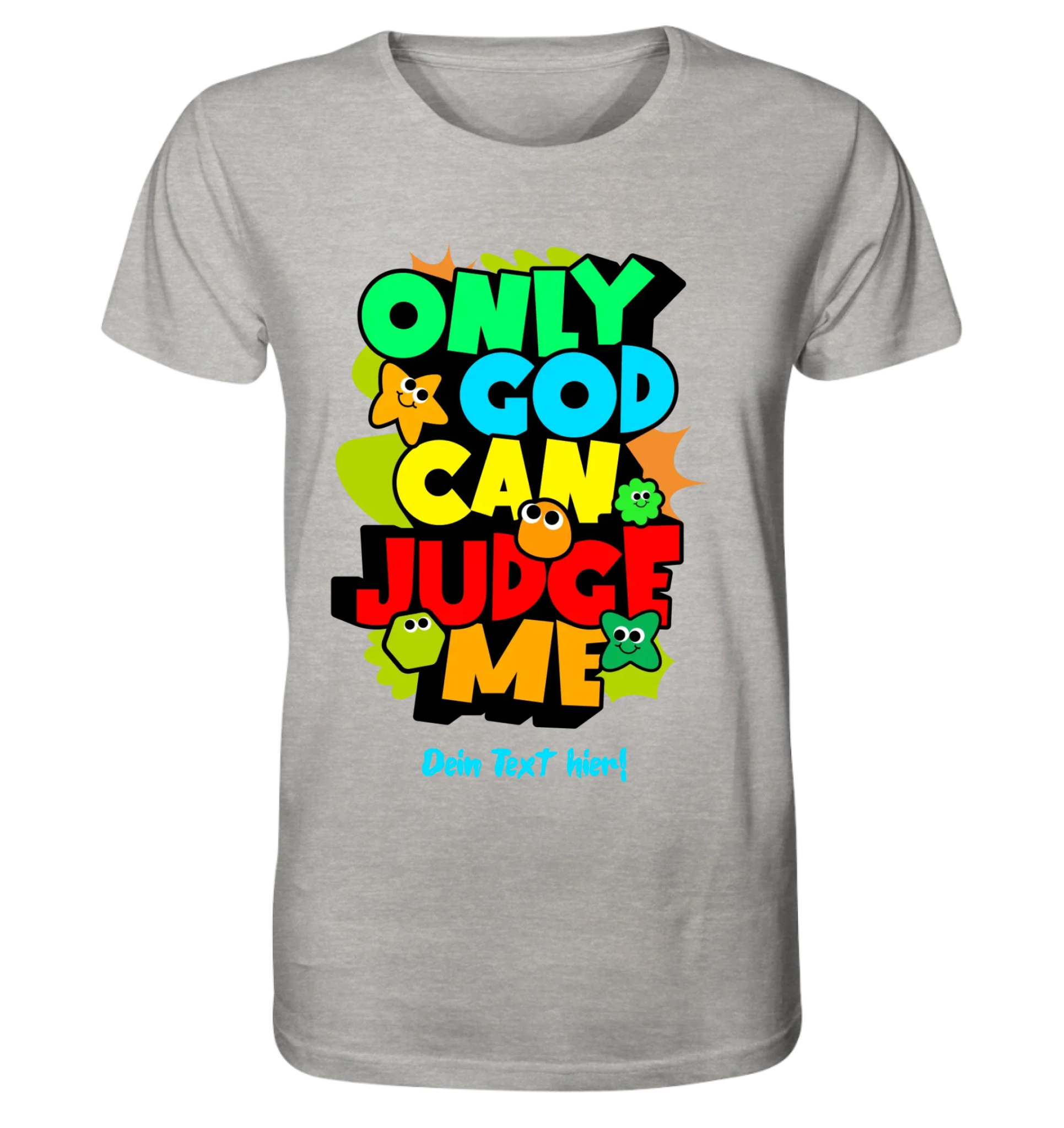 Only God • Unisex Premium T-Shirt XS-5XL aus Bio-Baumwolle für Damen & Herren • Exklusivdesign • personalisiert