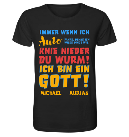 Immer wenn ich Auto • Gott • Unisex Premium T-Shirt XS-5XL aus Bio-Baumwolle für Damen & Herren • Exklusivdesign • personalisiert