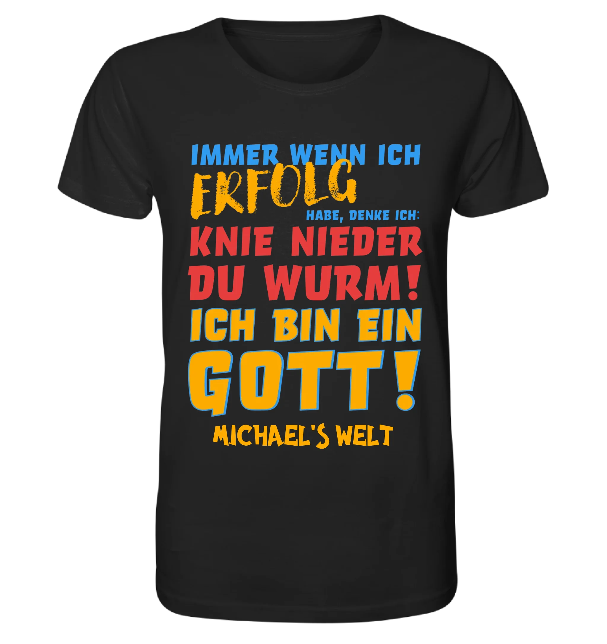 Immer wenn ich Erfolg • Gott • Unisex Premium T-Shirt XS-5XL aus Bio-Baumwolle für Damen & Herren • Exklusivdesign • personalisiert