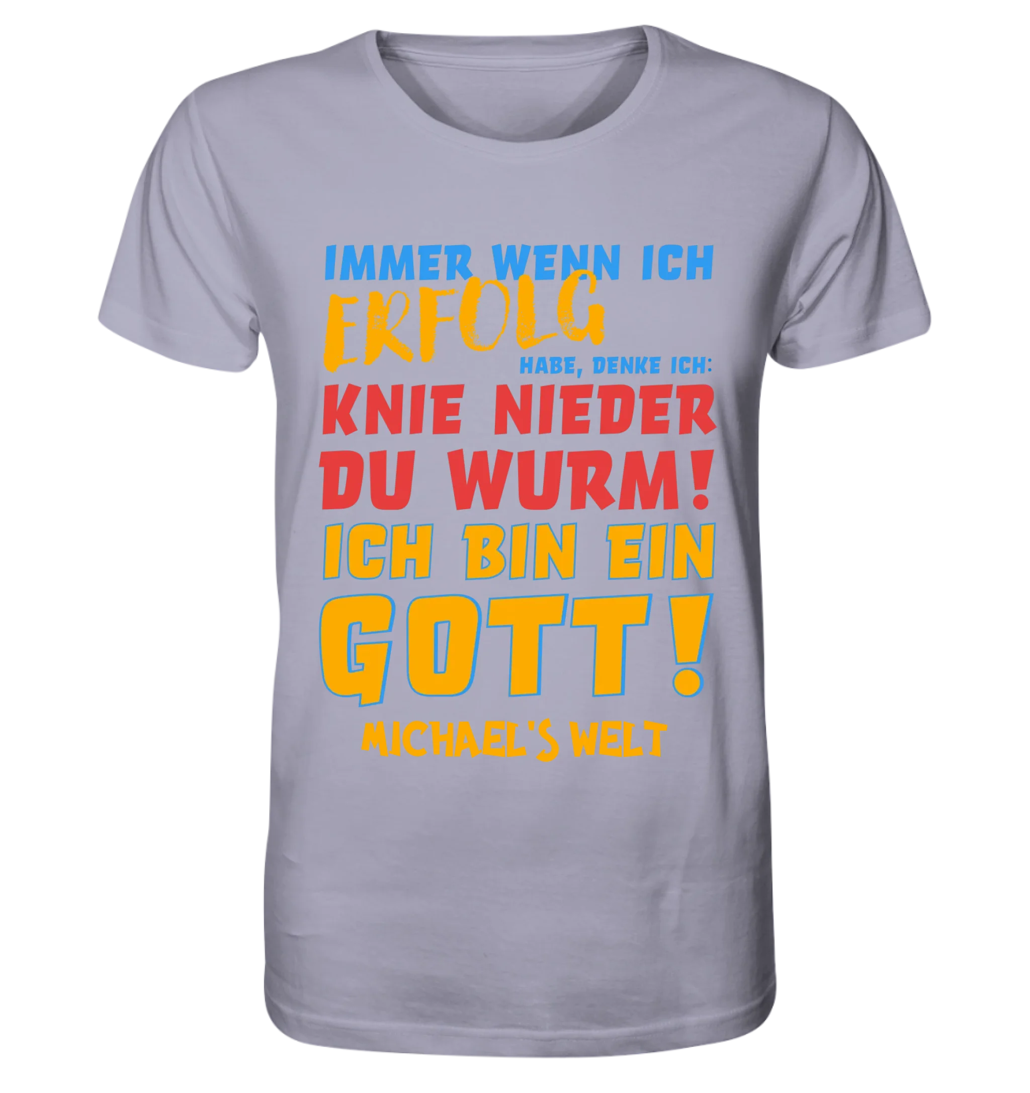 Immer wenn ich Erfolg • Gott • Unisex Premium T-Shirt XS-5XL aus Bio-Baumwolle für Damen & Herren • Exklusivdesign • personalisiert