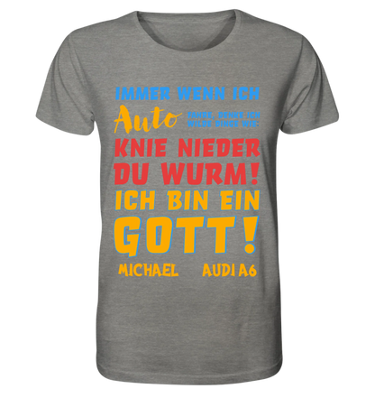 Immer wenn ich Auto • Gott • Unisex Premium T-Shirt XS-5XL aus Bio-Baumwolle für Damen & Herren • Exklusivdesign • personalisiert