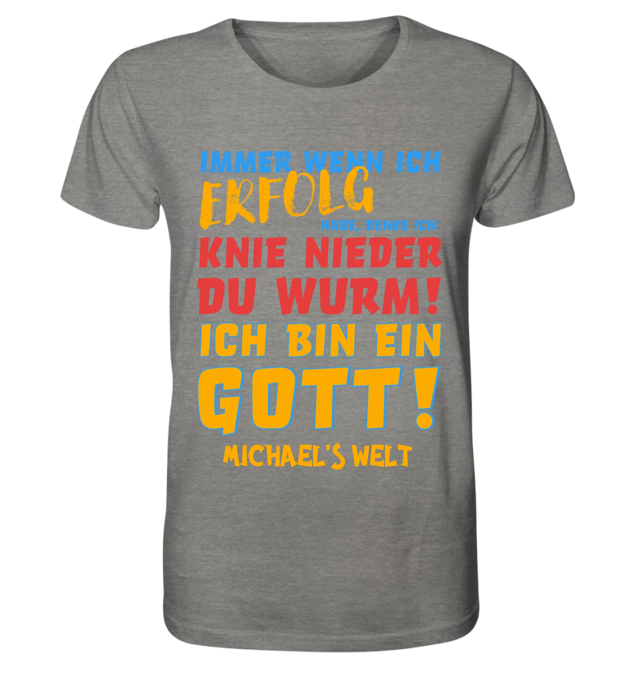 Immer wenn ich Erfolg • Gott • Unisex Premium T-Shirt XS-5XL aus Bio-Baumwolle für Damen & Herren • Exklusivdesign • personalisiert