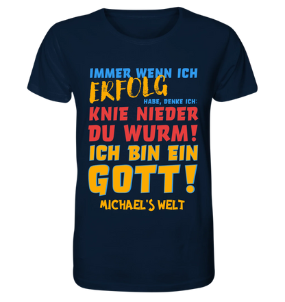 Immer wenn ich Erfolg • Gott • Unisex Premium T-Shirt XS-5XL aus Bio-Baumwolle für Damen & Herren • Exklusivdesign • personalisiert