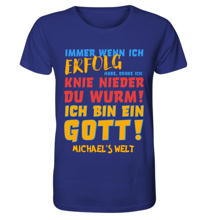 Immer wenn ich Erfolg • Gott • Unisex Premium T-Shirt XS-5XL aus Bio-Baumwolle für Damen & Herren • Exklusivdesign • personalisiert