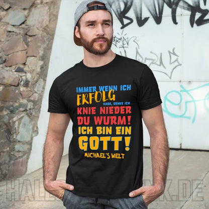 Immer wenn ich Erfolg • Gott • Unisex Premium T-Shirt XS-5XL aus Bio-Baumwolle für Damen & Herren • Exklusivdesign • personalisiert