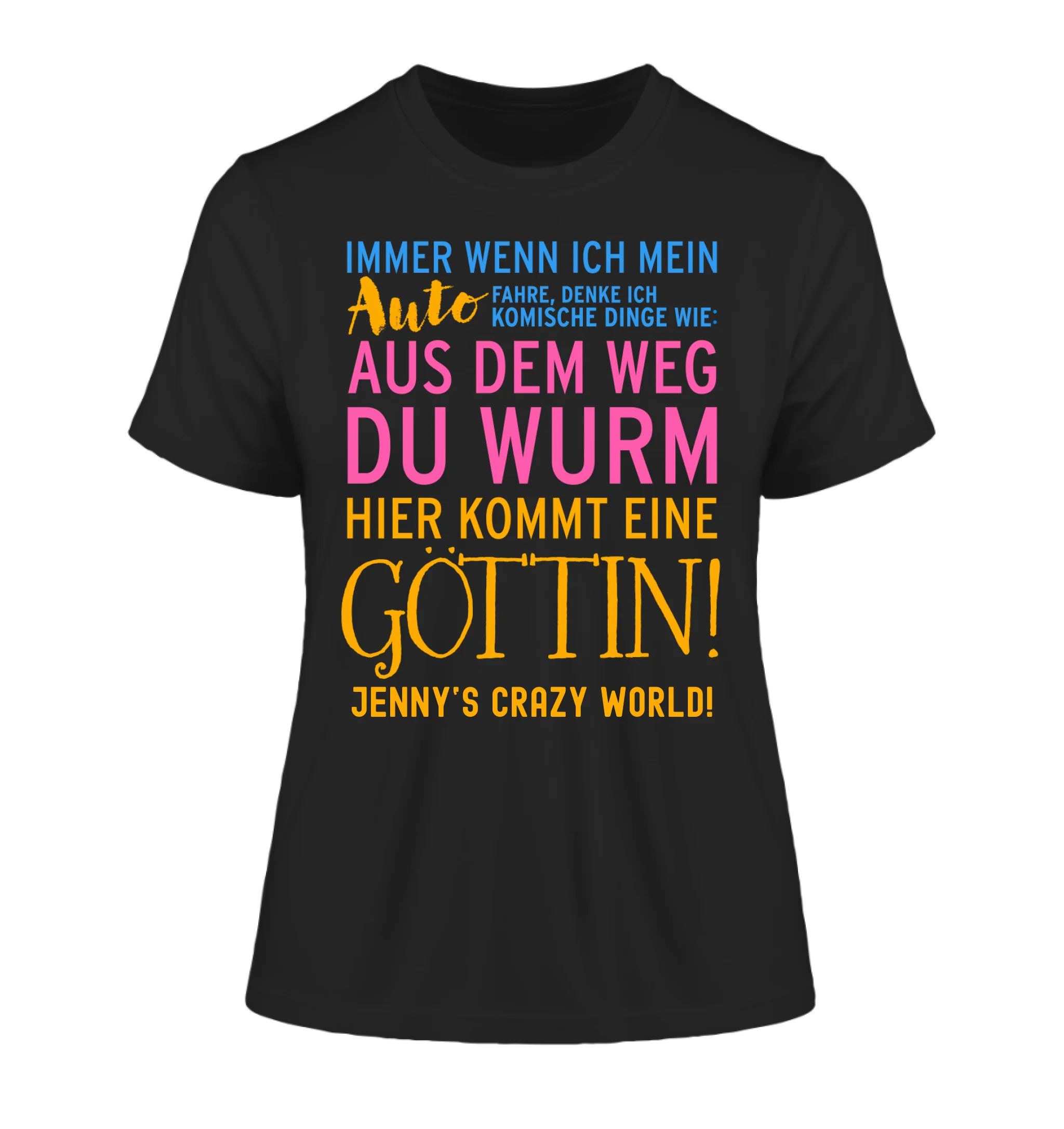 Immer wenn ich Auto • Göttin • Ladies Premium T-Shirt XS-2XL aus Bio-Baumwolle für Damen • Exklusivdesign • personalisiert