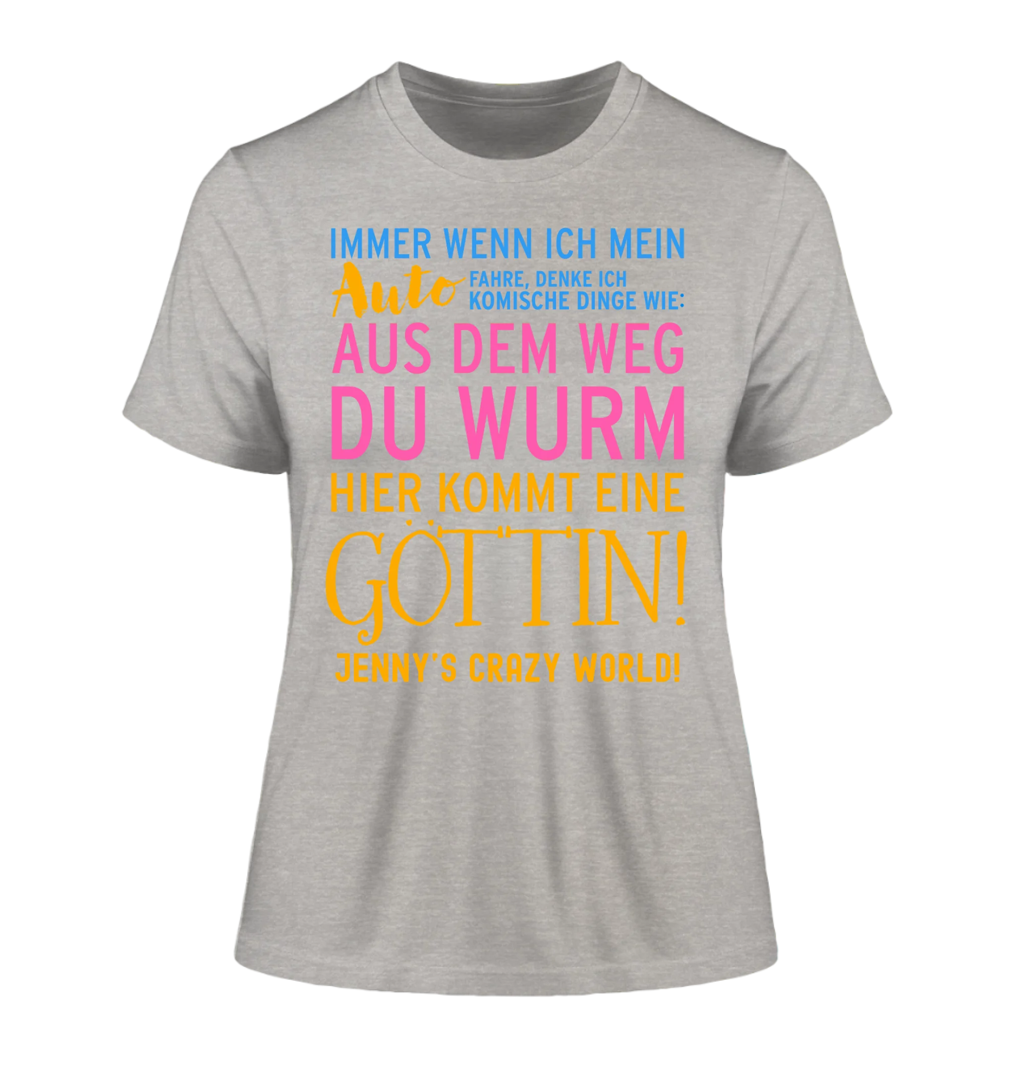 Immer wenn ich Auto • Göttin • Ladies Premium T-Shirt XS-2XL aus Bio-Baumwolle für Damen • Exklusivdesign • personalisiert