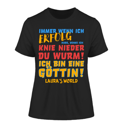 Immer wenn ich Erfolg • Göttin • Ladies Premium T-Shirt XS-2XL aus Bio-Baumwolle für Damen • Exklusivdesign • personalisiert