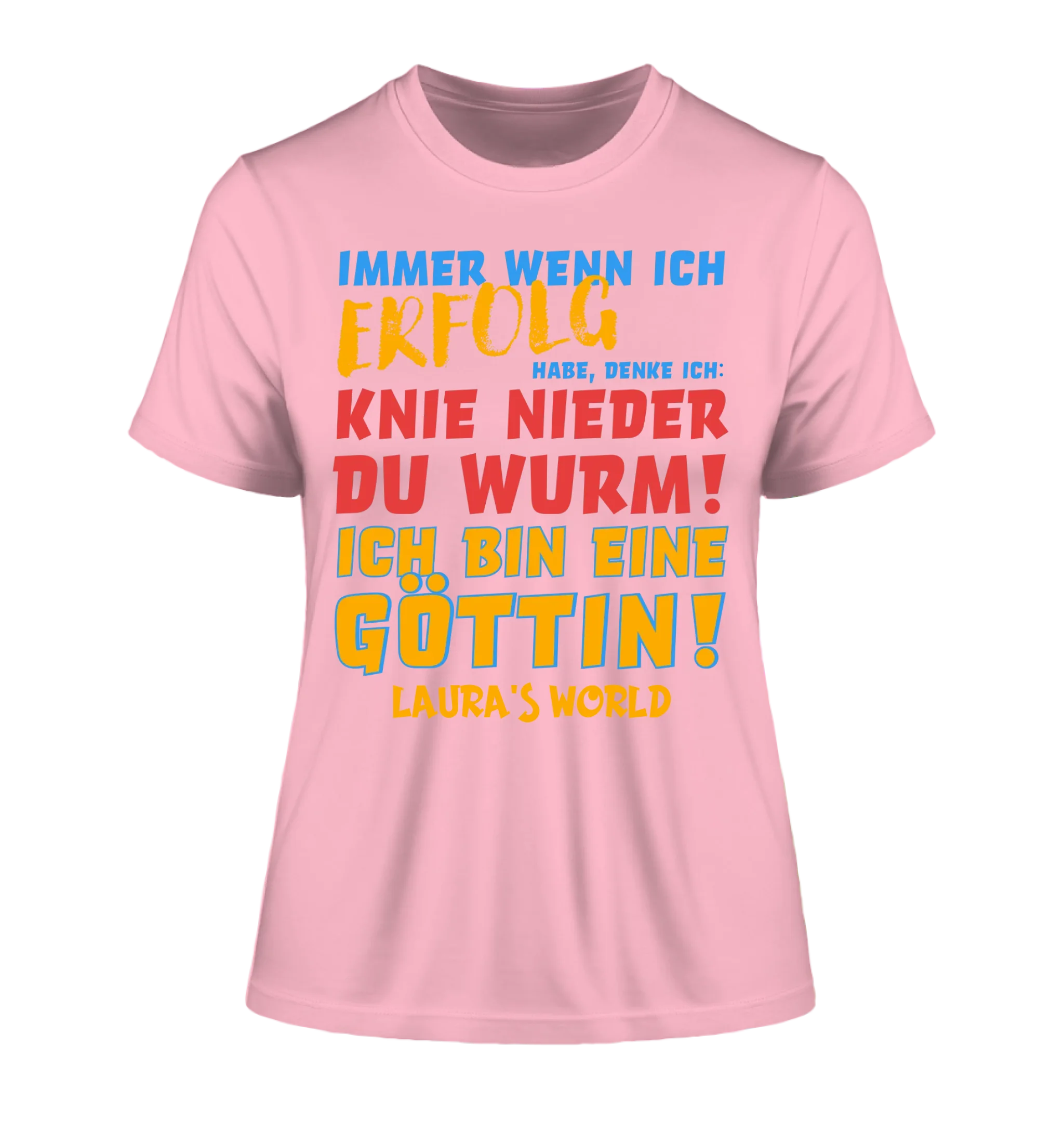 Immer wenn ich Erfolg • Göttin • Ladies Premium T-Shirt XS-2XL aus Bio-Baumwolle für Damen • Exklusivdesign • personalisiert