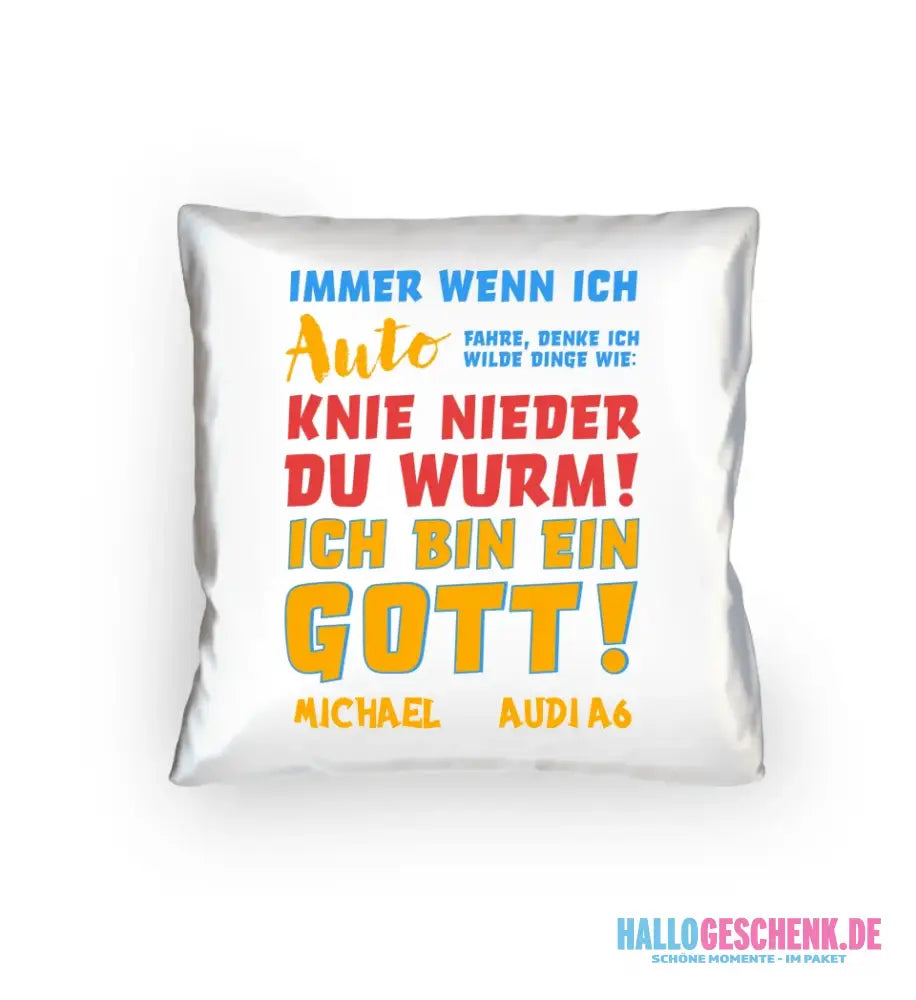 6in1-Kollektion: Immer wenn ich Auto + Wunschtext • personalisiert • Gott • diverse Artikel - Kissen 40x40 cm / White
