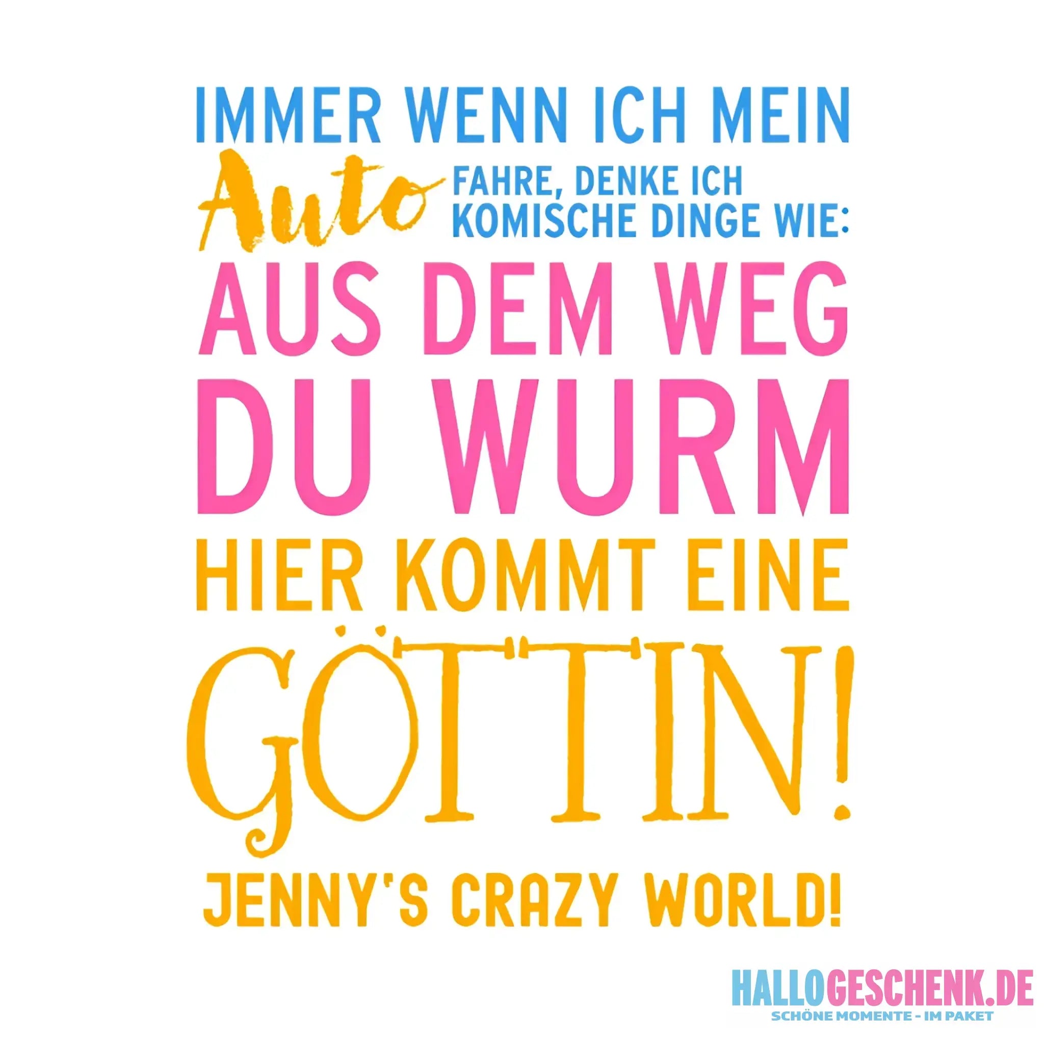 8in1-Kollektion: Immer wenn ich Auto + Wunschtext • Göttin • personalisiert • diverse Artikel