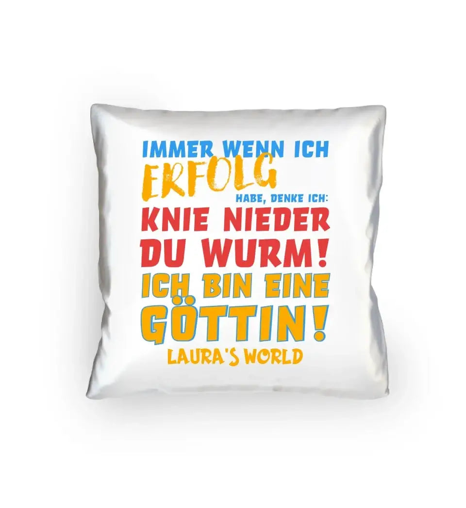 8in1-Kollektion: Immer wenn ich Erfolg + Wunschtext • Göttin • personalisiert • diverse Artikel - Kissen 40x40 cm