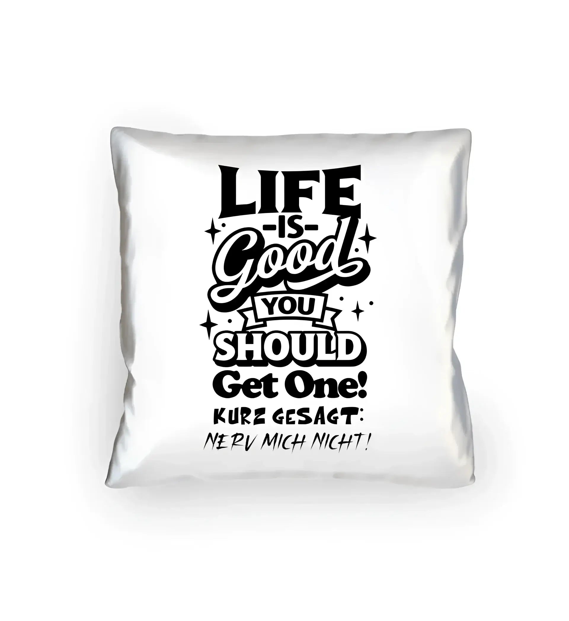 8in1-Kollektion: Life is good + Wunschtext • personalisiert • diverse Artikel - Kissen 40x40 cm / White / 40cm-x-40cm