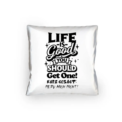 8in1-Kollektion: Life is good + Wunschtext • personalisiert • diverse Artikel - Kissen 40x40 cm / White / 40cm-x-40cm