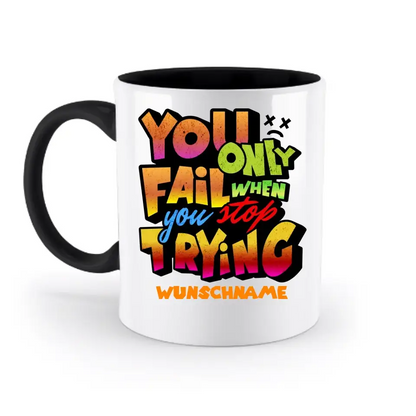8in1-Kollektion: You only fail when + Wunschtext • personalisiert • tolles Zitat • diverse Artikel - zweifarbige Tasse